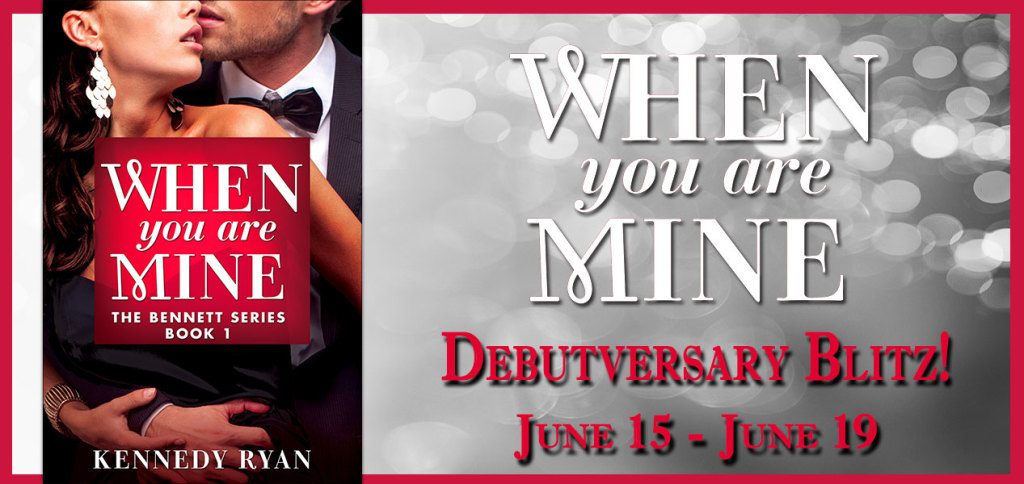 When you are Mine by Kennedy Ryan Debutversary Blitz + Giveaway